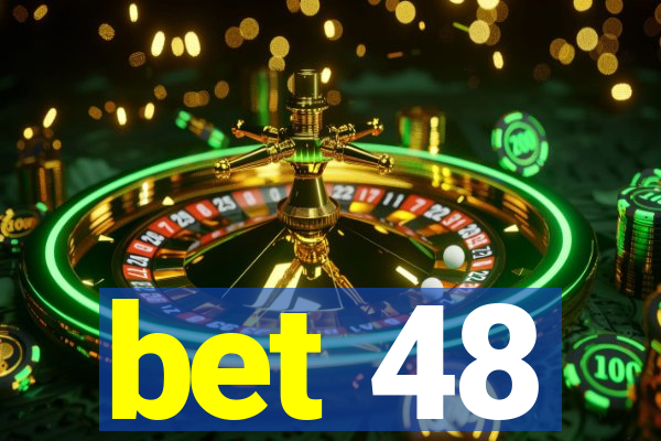 bet 48