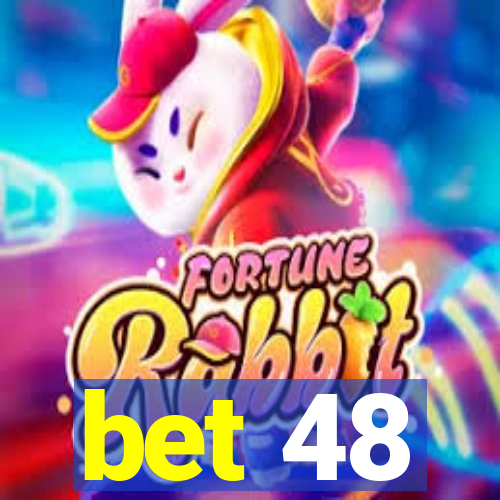 bet 48