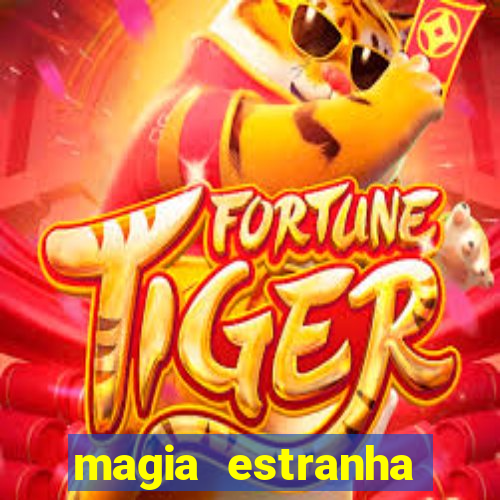 magia estranha filme completo dublado online