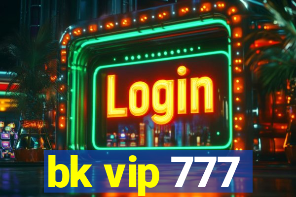 bk vip 777