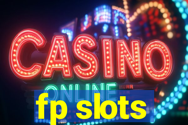 fp slots