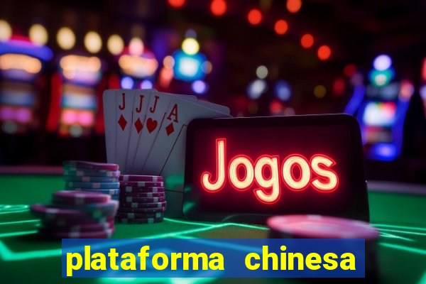 plataforma chinesa de jogo