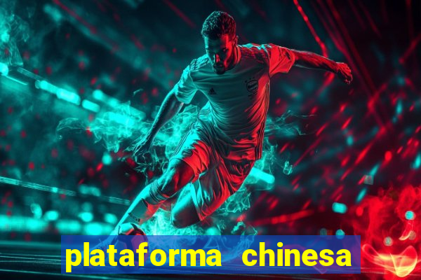 plataforma chinesa de jogo