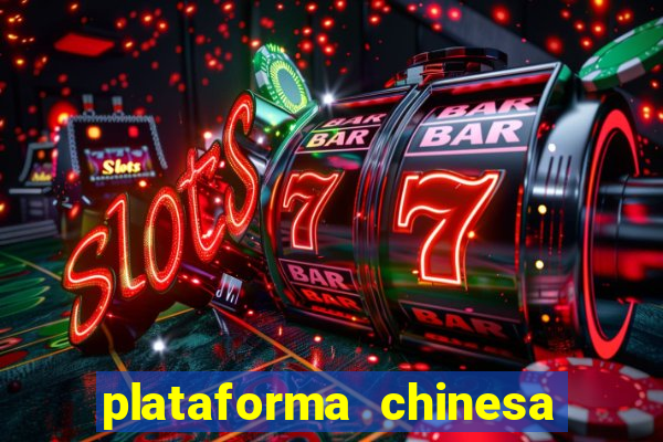 plataforma chinesa de jogo