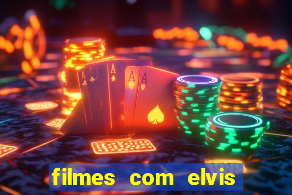 filmes com elvis presley dublado