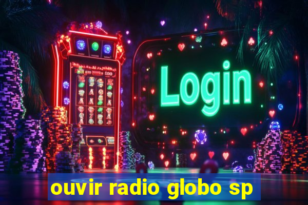 ouvir radio globo sp