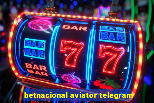 betnacional aviator telegram