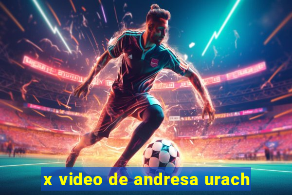 x video de andresa urach