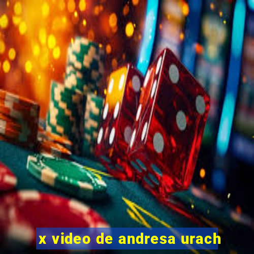 x video de andresa urach