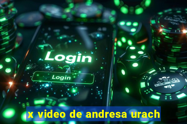 x video de andresa urach