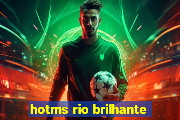 hotms rio brilhante