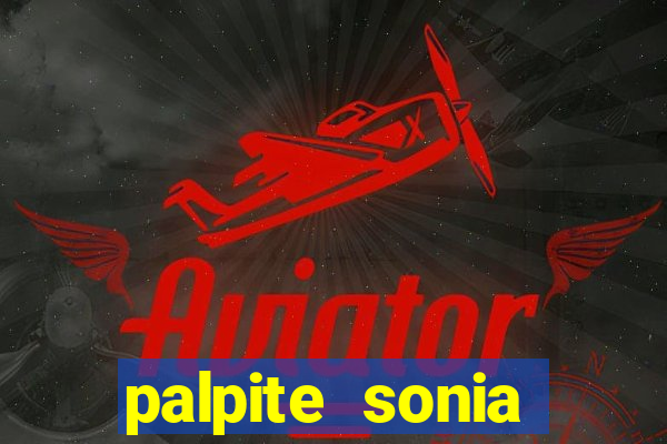 palpite sonia santos hoje