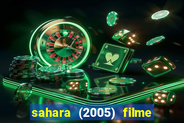 sahara (2005) filme completo dublado