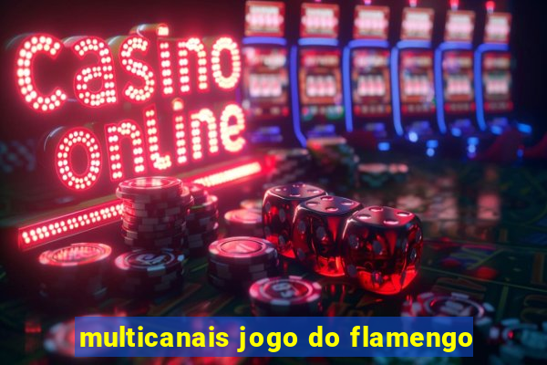 multicanais jogo do flamengo