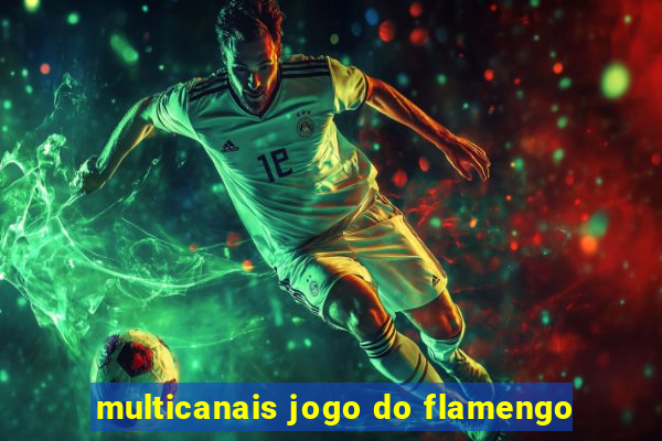 multicanais jogo do flamengo