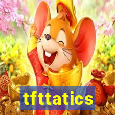 tfttatics