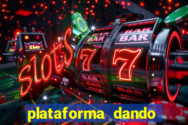 plataforma dando dinheiro no cadastro