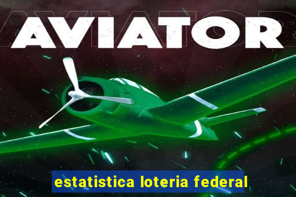 estatistica loteria federal