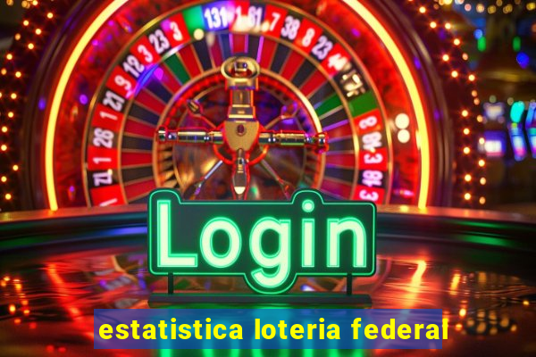 estatistica loteria federal