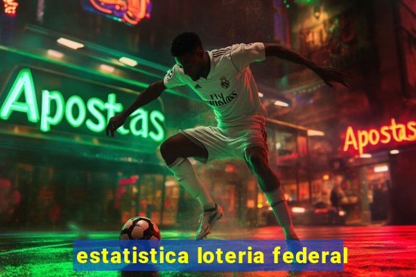 estatistica loteria federal