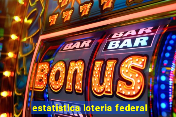 estatistica loteria federal