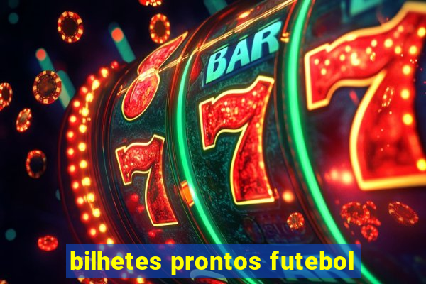 bilhetes prontos futebol