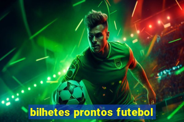 bilhetes prontos futebol