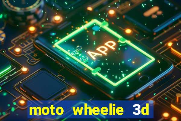 moto wheelie 3d dinheiro infinito 2024