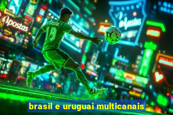 brasil e uruguai multicanais