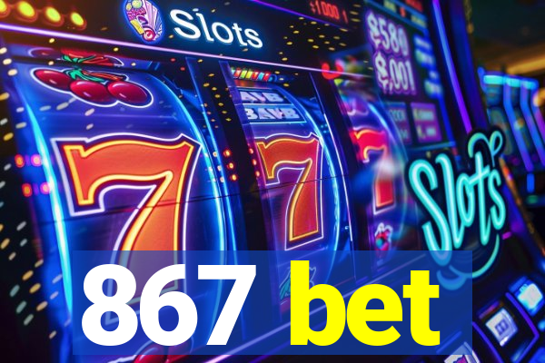 867 bet