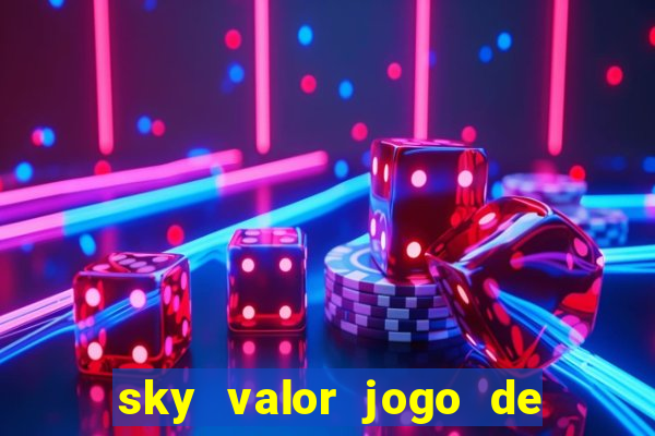 sky valor jogo de ganhar dinheiro