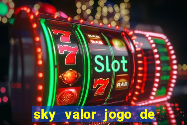 sky valor jogo de ganhar dinheiro