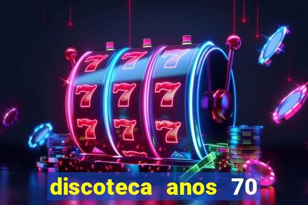 discoteca anos 70 80 90