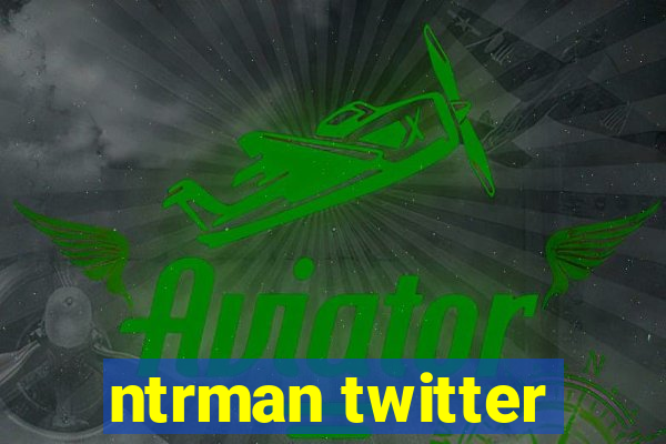 ntrman twitter