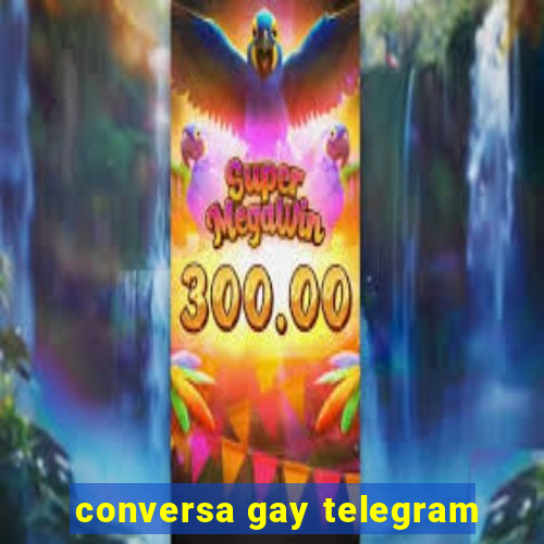 conversa gay telegram