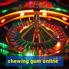 chewing gum online