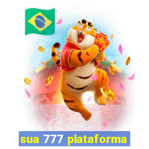 sua 777 plataforma