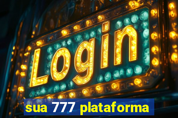 sua 777 plataforma