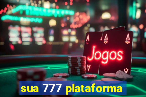 sua 777 plataforma