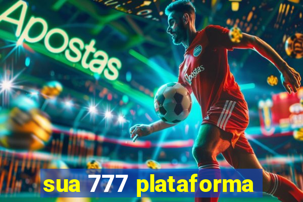 sua 777 plataforma