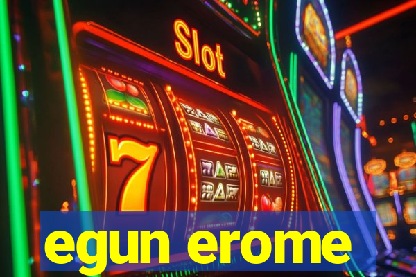 egun erome