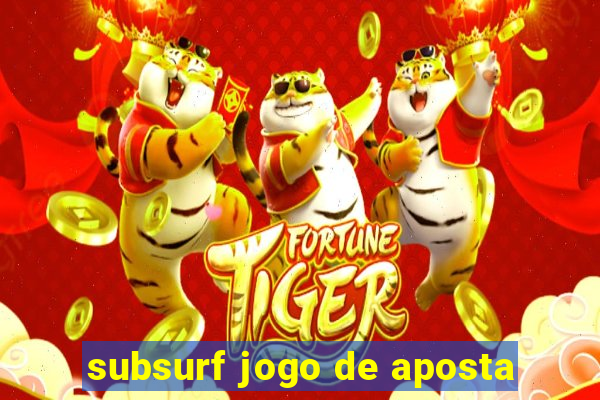 subsurf jogo de aposta