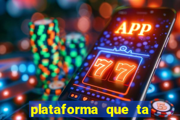 plataforma que ta pagando agora