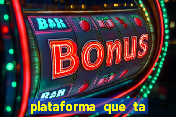 plataforma que ta pagando agora