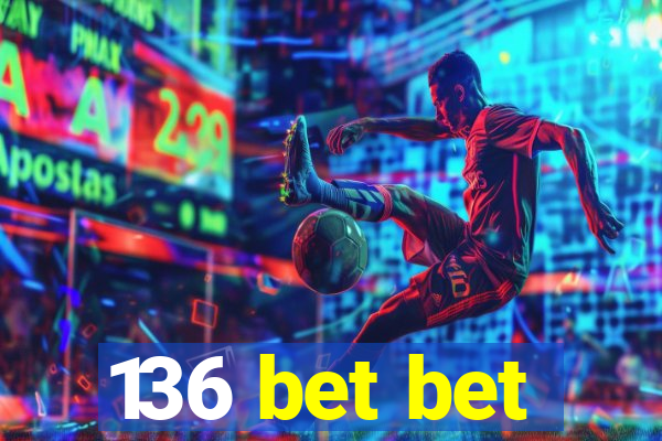 136 bet bet