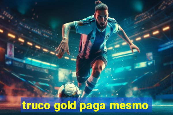 truco gold paga mesmo