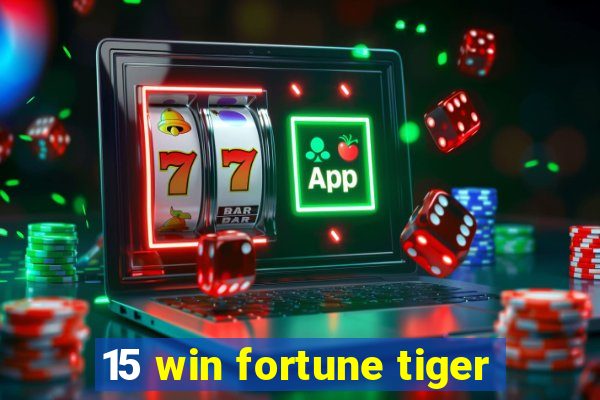 15 win fortune tiger