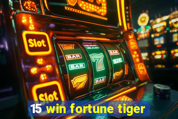 15 win fortune tiger