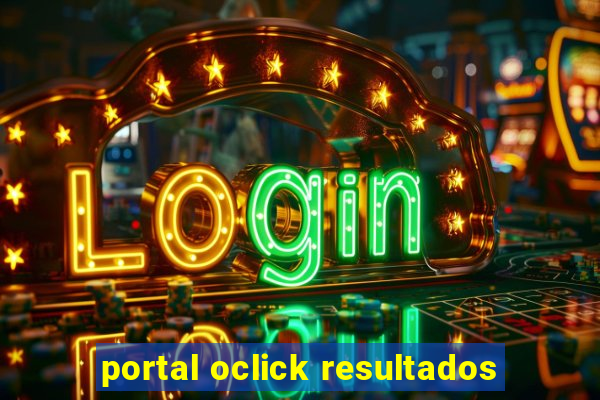 portal oclick resultados