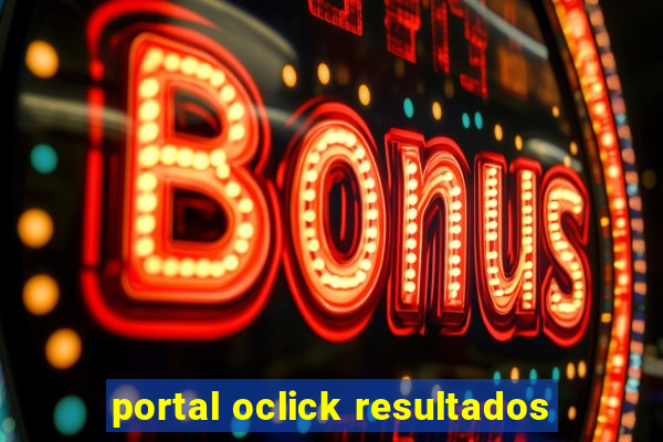 portal oclick resultados